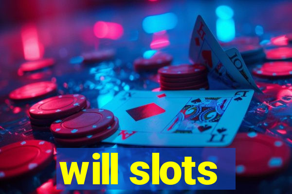 will slots